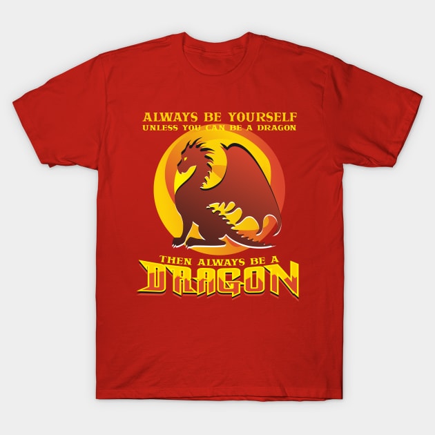 Always Be Yourself Dragon T-Shirt by padune